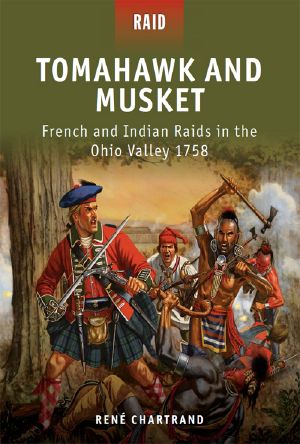 [Raid 27] • Tomahawk and Musket - French and Indian Raids in the Ohio Valley 1758